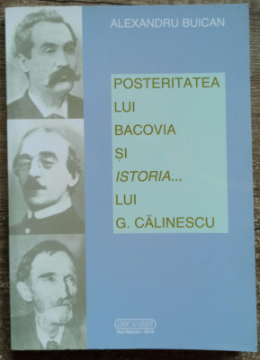 Posteritatea lui Bacovia si istoria lui G. Calinescu - Alexandru Buican foto