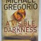 A VISIBLE DARKNESS by MICHAEL GREGORIO , 2009