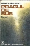Cumpara ieftin Pragul de sus - Monica Savulescu
