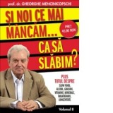 Si noi ce mai mancam... ca sa slabim? (Volumul 2) - Gheorghe Mencinicopschi