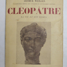 CLEOPATRE SA VIE ET SON TEMPS par ARTHUR WEIGALL , 1934