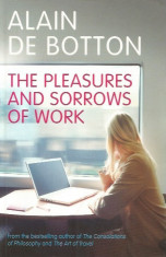The Pleasures and Sorrows of Work - Alain De Botton foto