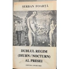 DUBLUL REGIM AL PRESEI - SERBAN FOARTA