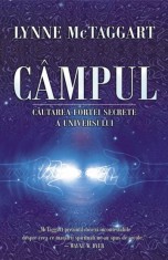 Campul. Cautarea fortei secrete a universului - Adevar Divin