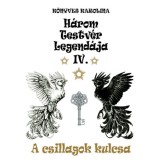 A csillagok kulcsa - H&aacute;rom testv&eacute;r legend&aacute;ja IV. - K&ouml;nyves Karolina
