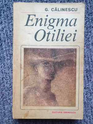 Enigma Otiliei, G. Calinescu, Editura Eminescu 1982, 480 pagini, stare buna foto