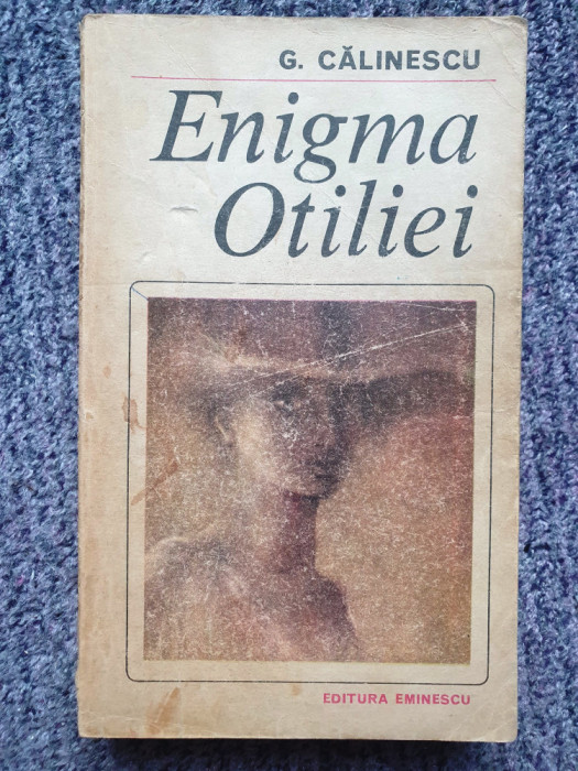 Enigma Otiliei, G. Calinescu, Editura Eminescu 1982, 480 pagini, stare buna