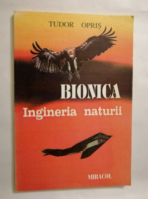 Bionica - ingineria naturii, Tudor Opris, ed. Miracol foto