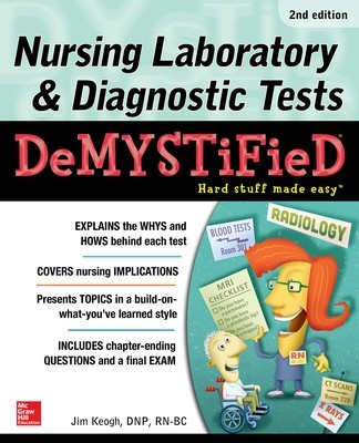Nursing Laboratory &amp; Diagnostic Tests Demystified, Second Edition