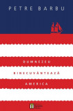 Dumnezeu binecuv&acirc;ntează America (+CD-MP3) - Paperback brosat - Petre Barbu - Tandem Media, 2021