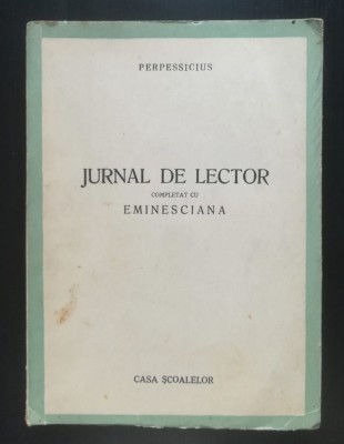 Perpessicius - Jurnal de lector completat cu Eminesciana (Casa Școalelor, 1944) foto