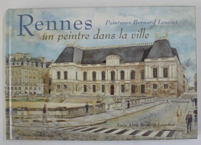 RENNES , UN PEINTRE DANS LA VILLE par BERNARD LOUVIOT , TEXTE par ALAIN - FRANCOIS LESACHER , 2000 foto