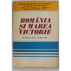 ROMANIA SI MAREA VICTORIE de ILIE CEAUSESCU...ALESANDRU DUTU , 1985