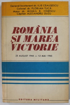 ROMANIA SI MAREA VICTORIE de ILIE CEAUSESCU...ALESANDRU DUTU , 1985 foto