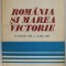 ROMANIA SI MAREA VICTORIE de ILIE CEAUSESCU...ALESANDRU DUTU , 1985
