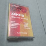 CASETA AUDIO ZAMFIR -SERENADE D&#039;AMOUR ORIGI8NALA ELECTRECORD