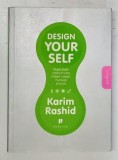 DESIGN YOURSELF , REGANDESTE MODUL IN CARE TRAIESTI , IUBESTI , MUNCESTI SI TE JOCI de KARIM RASHID , 2008