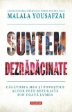 Suntem dezrădăcinate. Călătoria mea şi poveştile altor fete refugiate din toată lumea - Hardcover - Liz Welch, Malala Yousafzai - Polirom