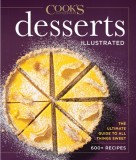 Desserts Illustrated: The Ultimate Guide to All Things Sweet 500+ Recipes