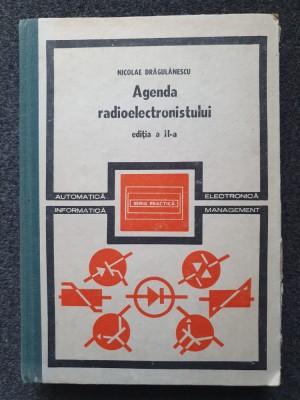 AGENDA RADIOELECTRONISTULUI - Nicolae Dragulanescu (Editia a doua) foto