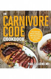 The Carnivore Code Cookbook: Reclaim Your Health, Strength, and Vitality with 100+ Delicious Recipes - Paul Saladino