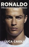Ronaldo Biografii Luca Caioli Coperta Brosata Carti Beletristica Preda Publishing Istorie Fotbal Cristiano