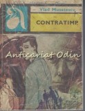 Contratimp - Vlad Musatescu, Roman, Editura Albatros, 1981, 383 Pagini, Bucuresti
