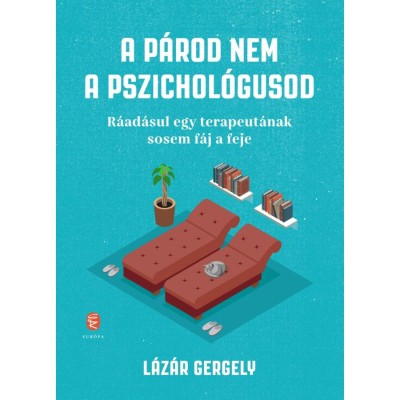 A p&amp;aacute;rod nem a pszichol&amp;oacute;gusod - R&amp;aacute;ad&amp;aacute;sul egy terapeut&amp;aacute;nak sosem f&amp;aacute;j a feje - L&amp;aacute;z&amp;aacute;r Gergely foto