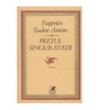 Eugenia Tudor Anton - Pretul singuratatii - roman - 104394