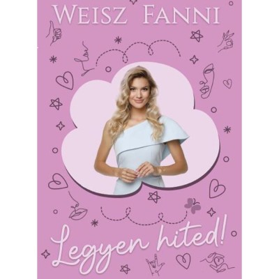 Legyen hited! - Weisz Fanni foto