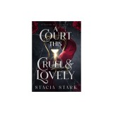A Court This Cruel and Lovely