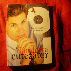 Ben Carson si C.Murphey - Gandeste cutezator - Ed. 2005 , 263 pag