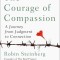 The Courage of Compassion: A Journey from Judgment to Connection