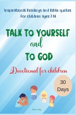 Talk to yourself and to God: Inspirational Readings and Bible quotes For children ages 7-14 Devotional for children 30 Days foto