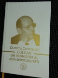 DUMITRU CONSTANTIN DULCAN UN PROMOTOR AL NOII SPIRITUALITATI