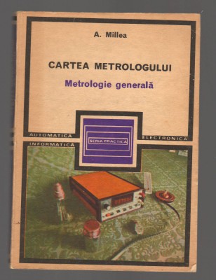 C9560 CARTEA METROLOGULUI. METROLOGIE GENERALA - A MILEA foto