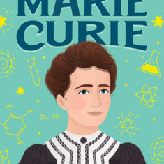 The Story of Marie Curie: A Biography Book for New Readers