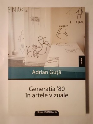 Adrian Guță - Generația `80 &amp;icirc;n artele vizuale foto
