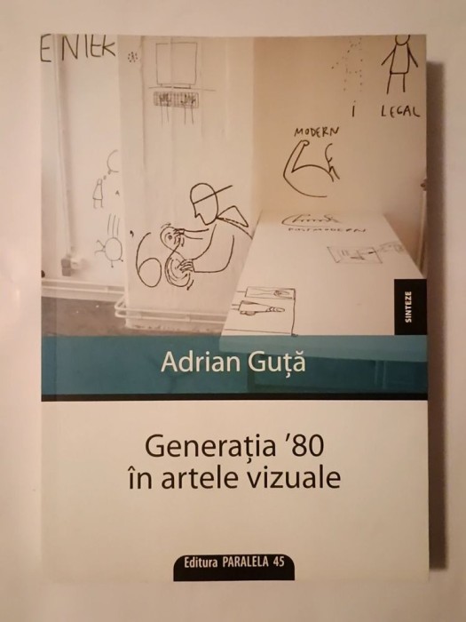 Adrian Guță - Generația `80 &icirc;n artele vizuale