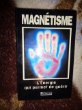 Magnetisme / l&#039;energie qui permet de guerir - energia necesara pentru vindecare