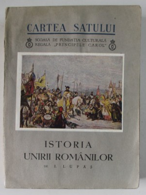 ISTORIA UNIRII ROMANILOR de I. LUPAS foto