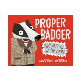 Proper Badger Would Never!