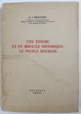 UNE ENIGME ET UN MIRACLE HISTORIQUE , LE PEUPLE ROUMAIN de G.I. BRATIANU , 1937 foto