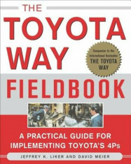 The Toyota Way Fieldbook: A Practical Guide for Implementing Toyota&amp;#039;s 4Ps, Paperback/Jeffrey K. Liker foto