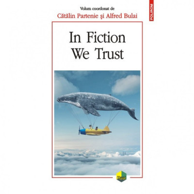 In Fiction We Trust - Catalin Partenie (coord.), Alfred Bulai (coord.) foto