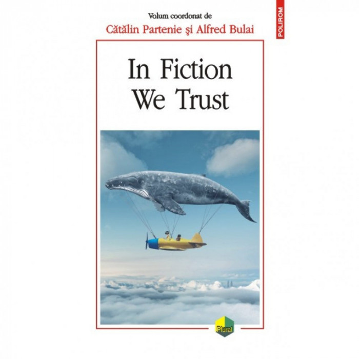 In Fiction We Trust - Catalin Partenie (coord.), Alfred Bulai (coord.)