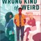 The Wrong Kind of Weird
