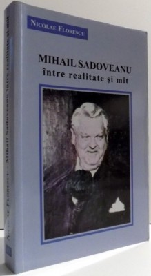 MIHAIL SADOVEANU INTRE REALITATE SI MIT de NICOLAE FLORESCU , 2011 foto