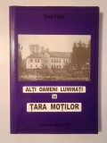 Ioan Felea - Alți oameni luminați &icirc;n Țara Moților (Alți oameni de valoarea...)