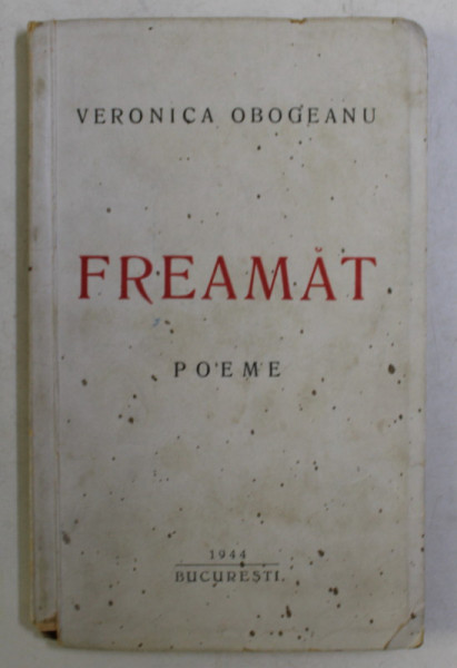 FREAMAT - POEME de VERONICA OBOGEANU , 1944 DEDICATIE*